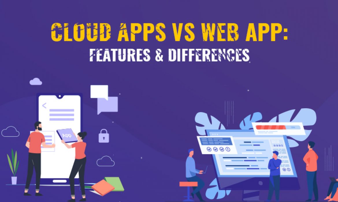 Cloud Apps vs Web App: Features & Differences
